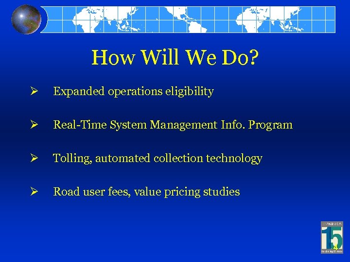 How Will We Do? Ø Expanded operations eligibility Ø Real-Time System Management Info. Program