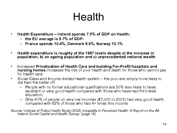 Health • Health Expenditure – Ireland spends 7. 5% of GDP on Health; –