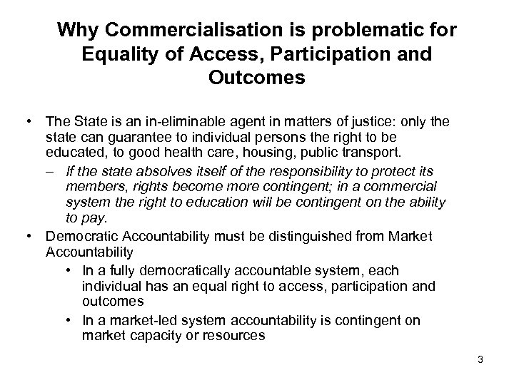 Why Commercialisation is problematic for Equality of Access, Participation and Outcomes • The State