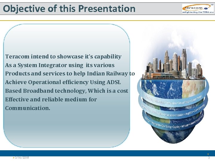 Objective of this Presentation Teracom intend to showcase it’s capability As a System Integrator