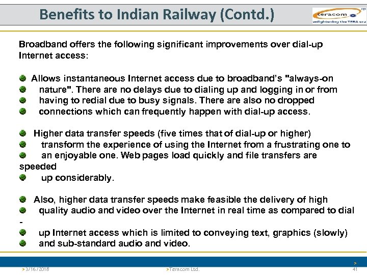 Benefits to Indian Railway (Contd. ) Broadband offers the following significant improvements over dial-up