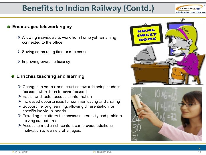 Benefits to Indian Railway (Contd. ) Encourages teleworking by Ø Allowing individuals to work