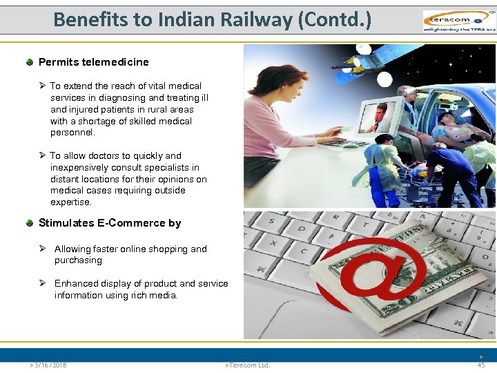 Benefits to Indian Railway (Contd. ) Permits telemedicine Ø To extend the reach of