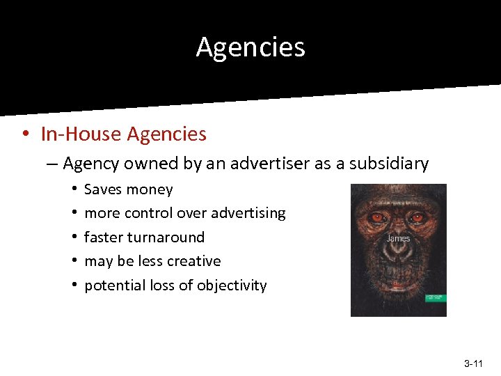 Agencies • In-House Agencies – Agency owned by an advertiser as a subsidiary •