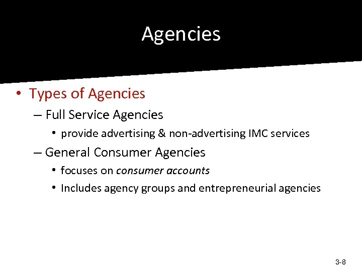 Agencies • Types of Agencies – Full Service Agencies • provide advertising & non-advertising