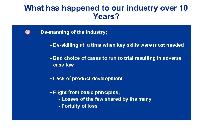 What has happened to our industry over 10 Years? De-manning of the industry; -