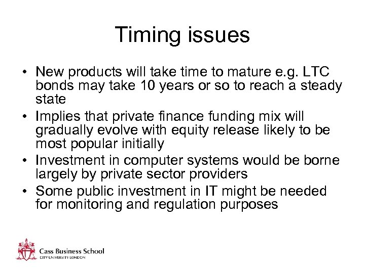 Timing issues • New products will take time to mature e. g. LTC bonds
