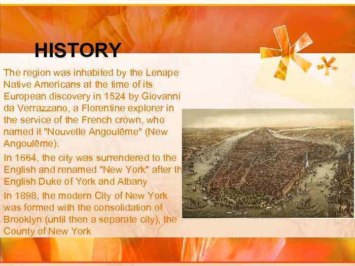 HISTORY The region was inhabited by the Lenape Native Americans at the time of