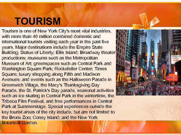 TOURISM Tourism is one of New York City's most vital industries, with more than