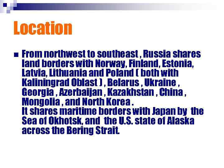 Location n From northwest to southeast , Russia shares land borders with Norway, Finland,