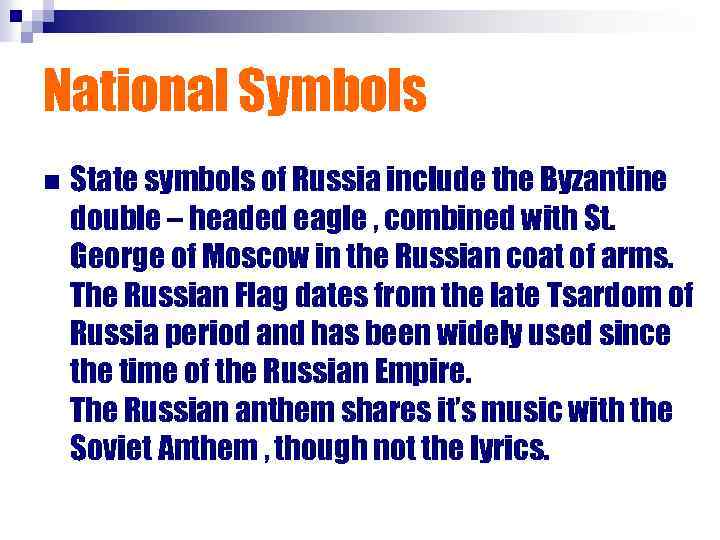 National Symbols n State symbols of Russia include the Byzantine double – headed eagle
