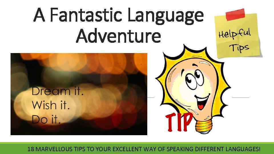 A Fantastic Language Adventure 18 MARVELLOUS TIPS TO YOUR EXCELLENT WAY OF SPEAKING DIFFERENT