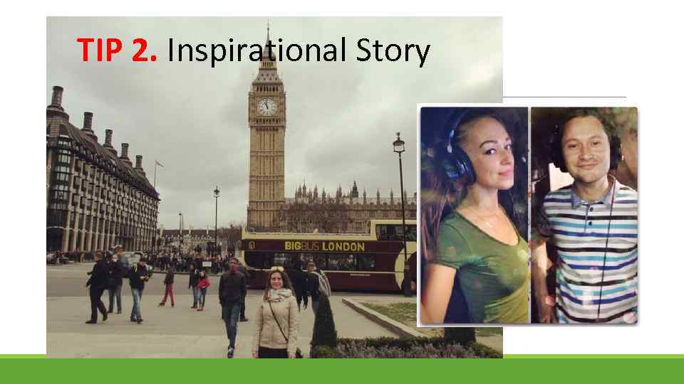 TIP 2. Inspirational Story 