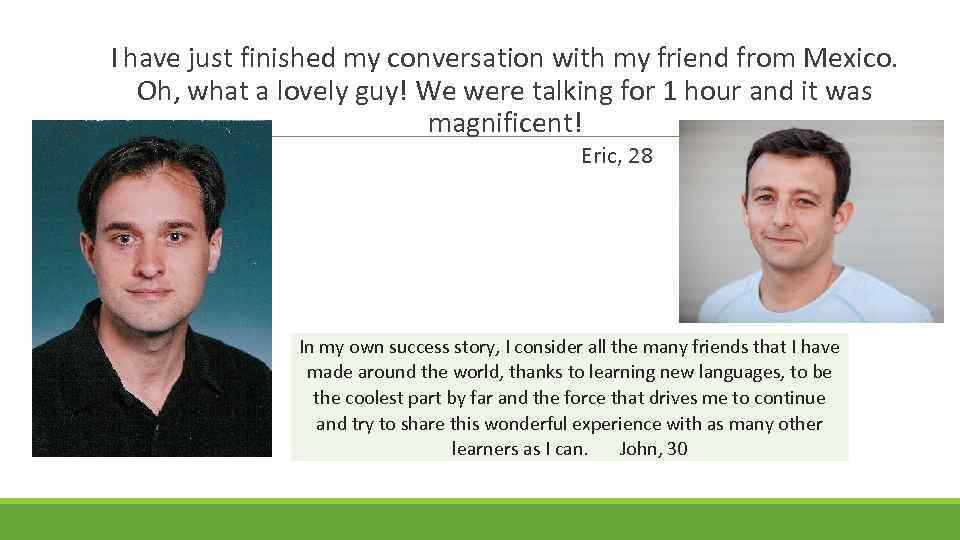  I have just finished my conversation with my friend from Mexico. Oh, what