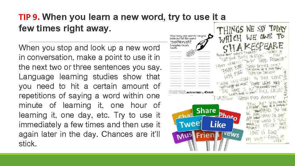 TIP 9. When you learn a new word, try to use it a few