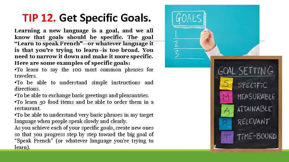 TIP 12. Get Specific Goals. Learning a new language is a goal, and we