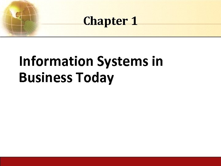 Chapter 1 Information Systems in Business Today 