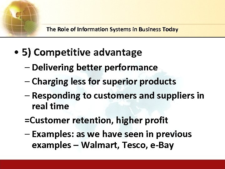 The Role of Information Systems in Business Today • 5) Competitive advantage – Delivering