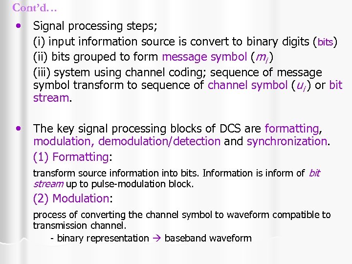 Cont’d… • Signal processing steps; (i) input information source is convert to binary digits