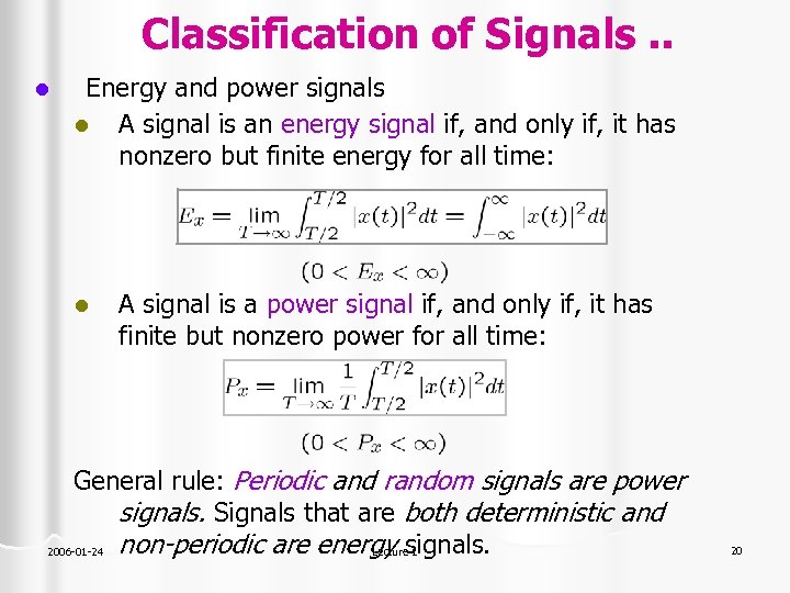 Classification of Signals. . l Energy and power signals l A signal is an