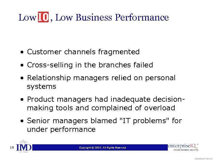 Low , Low Business Performance • Customer channels fragmented • Cross-selling in the branches