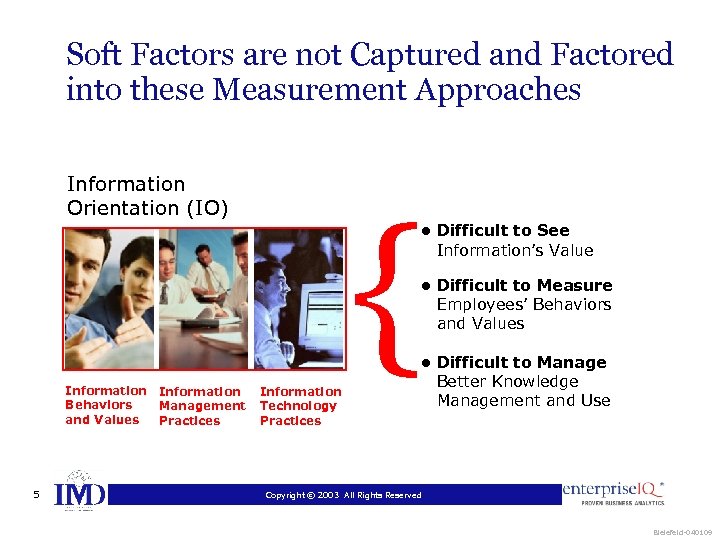 Soft Factors are not Captured and Factored into these Measurement Approaches Information Orientation (IO)