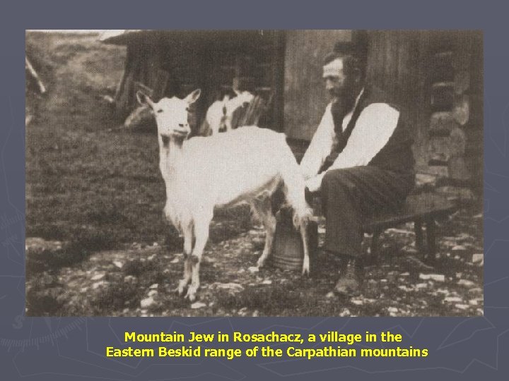 Mountain Jew in Rosachacz, a village in the Eastern Beskid range of the Carpathian