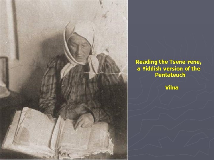 Reading the Tsene-rene, a Yiddish version of the Pentateuch Vilna 