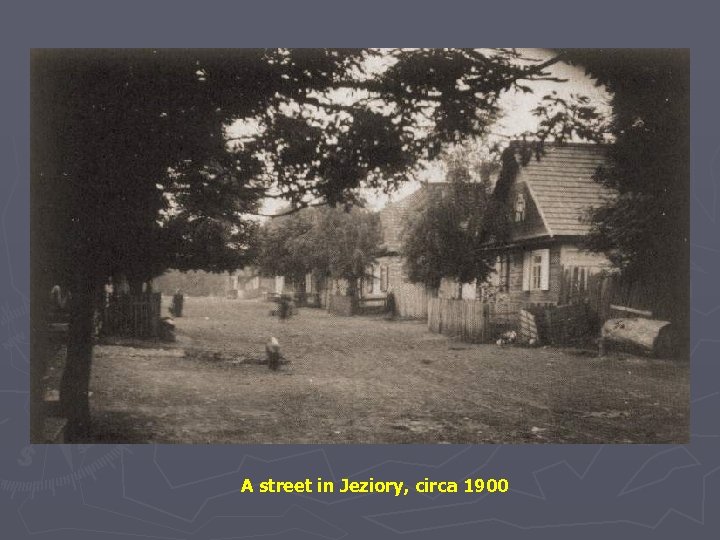 A street in Jeziory, circa 1900 