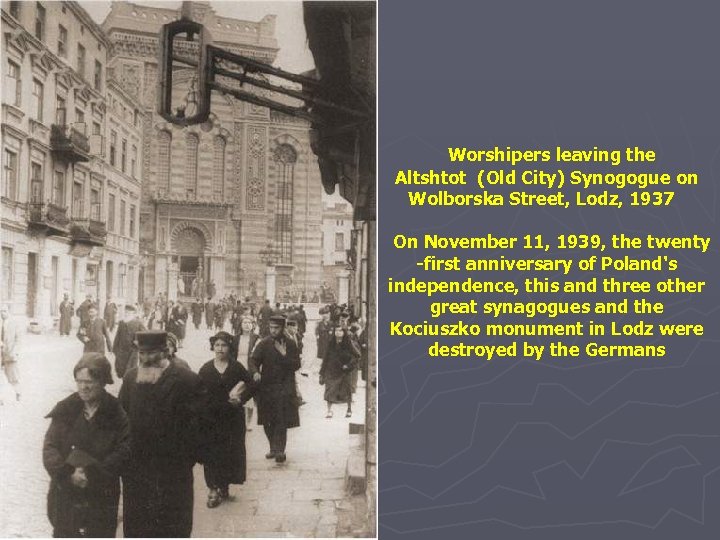Worshipers leaving the Altshtot (Old City) Synogogue on Wolborska Street, Lodz, 1937 On November