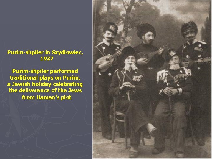 Purim-shpiler in Szydlowiec, 1937 Purim-shpiler performed traditional plays on Purim, a Jewish holiday celebrating