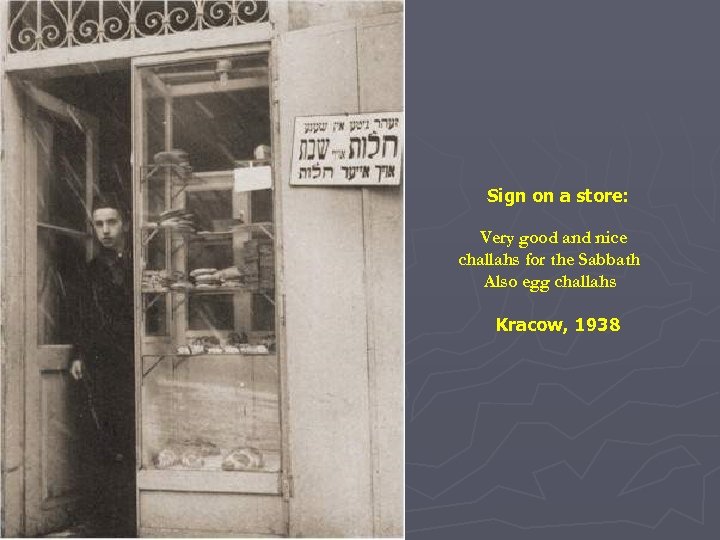 Sign on a store: Very good and nice challahs for the Sabbath Also egg