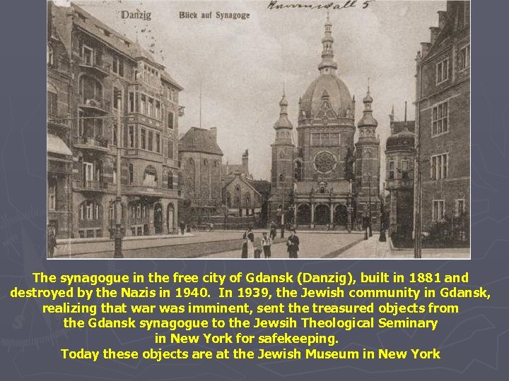 The synagogue in the free city of Gdansk (Danzig), built in 1881 and destroyed