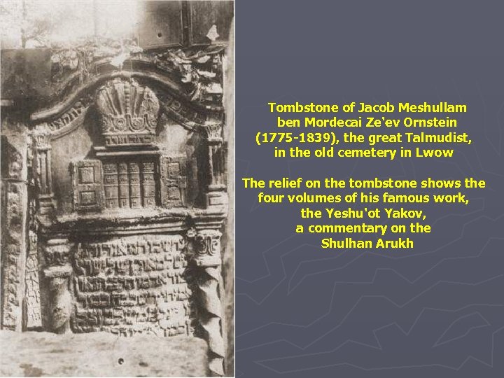 Tombstone of Jacob Meshullam ben Mordecai Ze'ev Ornstein (1775 -1839), the great Talmudist, in