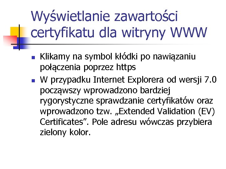 Wyświetlanie zawartości certyfikatu dla witryny WWW n n Klikamy na symbol kłódki po nawiązaniu