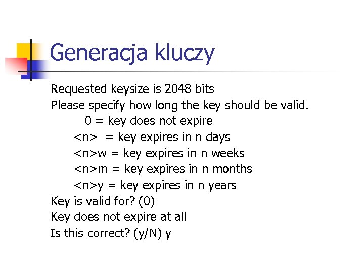 Generacja kluczy Requested keysize is 2048 bits Please specify how long the key should