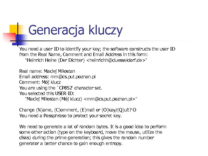 Generacja kluczy You need a user ID to identify your key; the software constructs