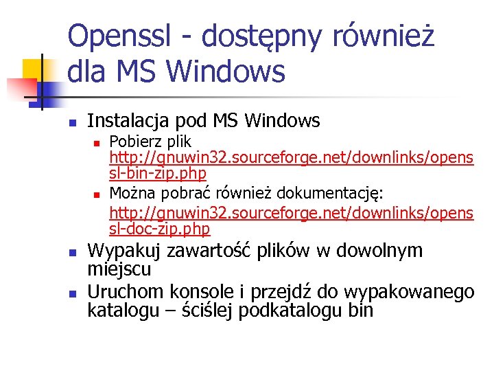 Openssl - dostępny również dla MS Windows n Instalacja pod MS Windows n n