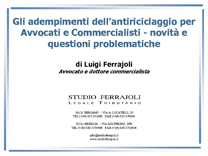 Gli adempimenti dell’antiriciclaggio per Avvocati e Commercialisti - novità e questioni problematiche di Luigi