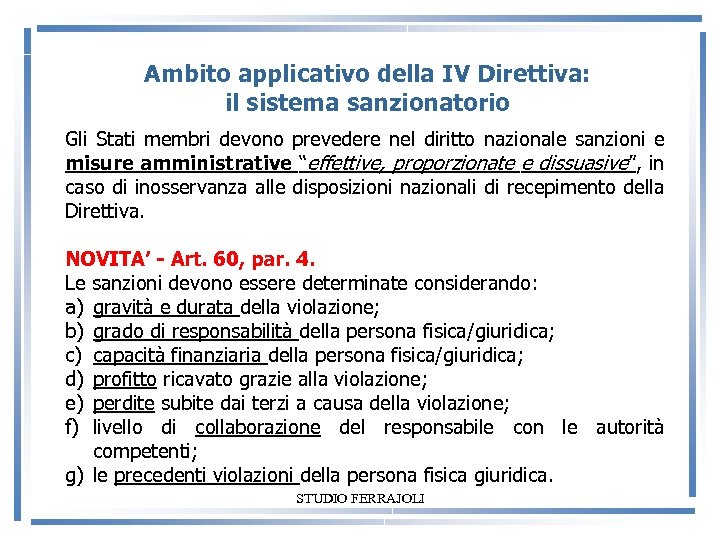 Ambito applicativo della IV Direttiva: il sistema sanzionatorio Gli Stati membri devono prevedere nel