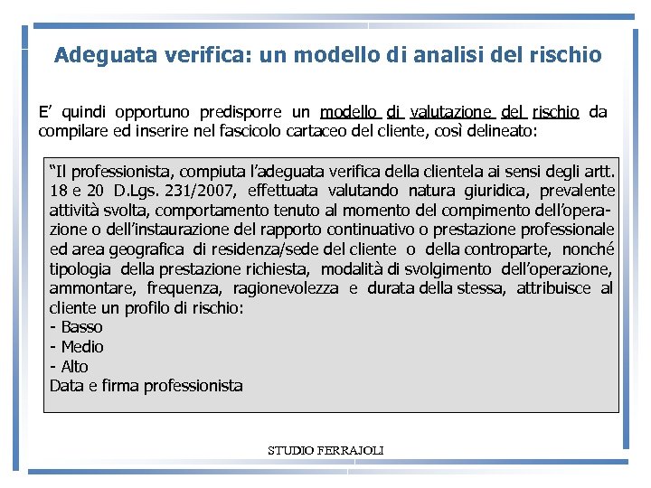 Adeguata verifica: un modello di analisi del rischio E’ quindi opportuno predisporre un modello