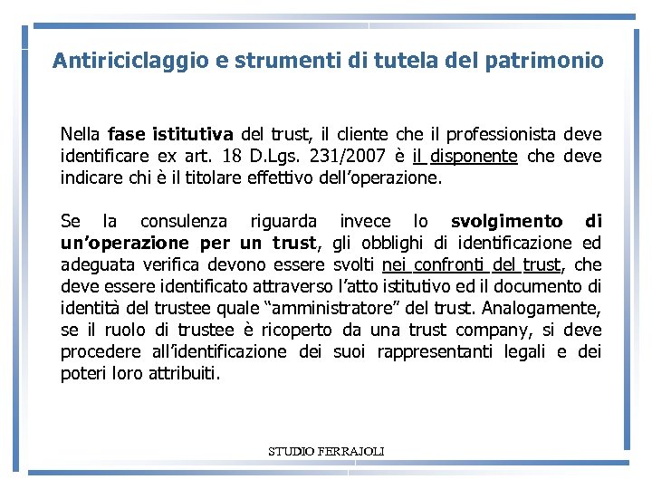 Antiriciclaggio e strumenti di tutela del patrimonio Nella fase istitutiva del trust, il cliente