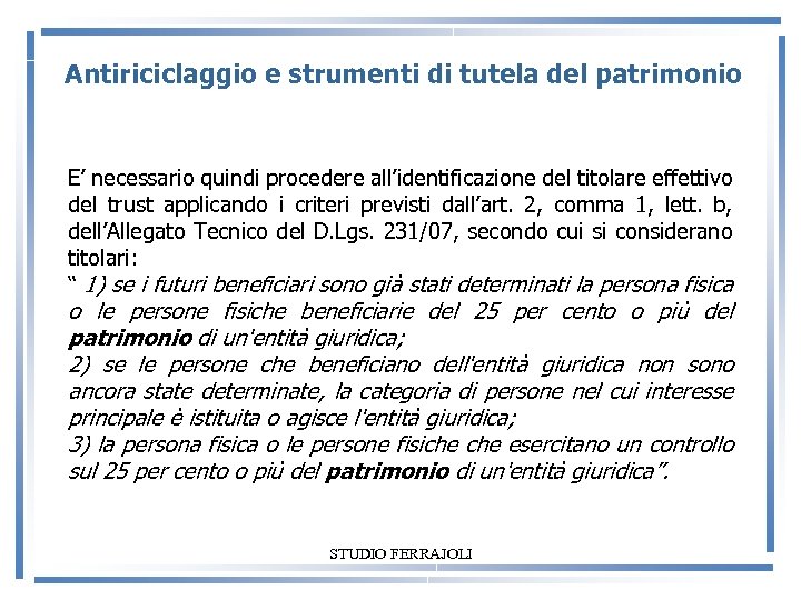 Antiriciclaggio e strumenti di tutela del patrimonio E’ necessario quindi procedere all’identificazione del titolare