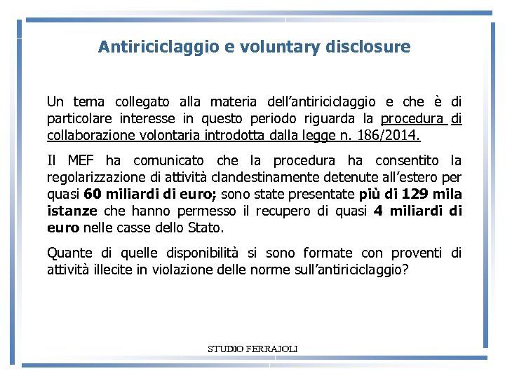 Antiriciclaggio e voluntary disclosure Un tema collegato alla materia dell’antiriciclaggio e che è di