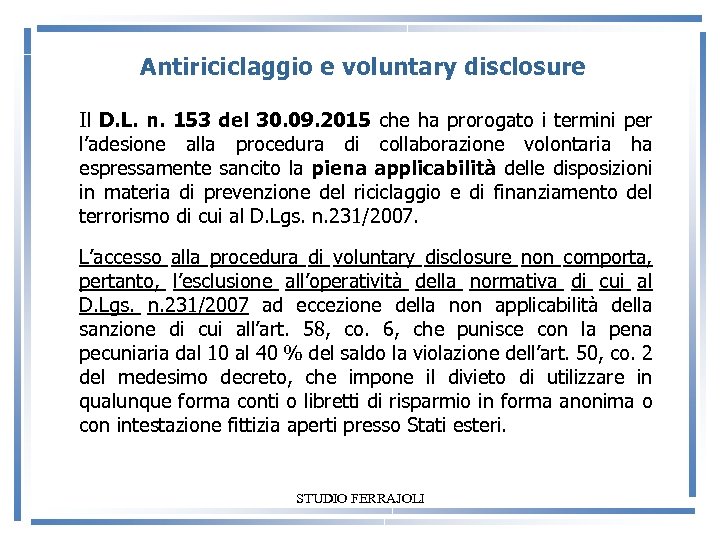 Antiriciclaggio e voluntary disclosure Il D. L. n. 153 del 30. 09. 2015 che