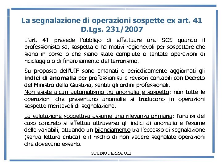 La segnalazione di operazioni sospette ex art. 41 D. Lgs. 231/2007 L’art. 41 prevede