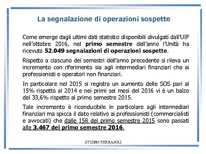 La segnalazione di operazioni sospette Come emerge dagli ultimi dati statistici disponibili divulgati dall’UIF