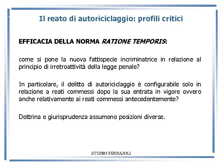 Il reato di autoriciclaggio: profili critici EFFICACIA DELLA NORMA RATIONE TEMPORIS: come si pone