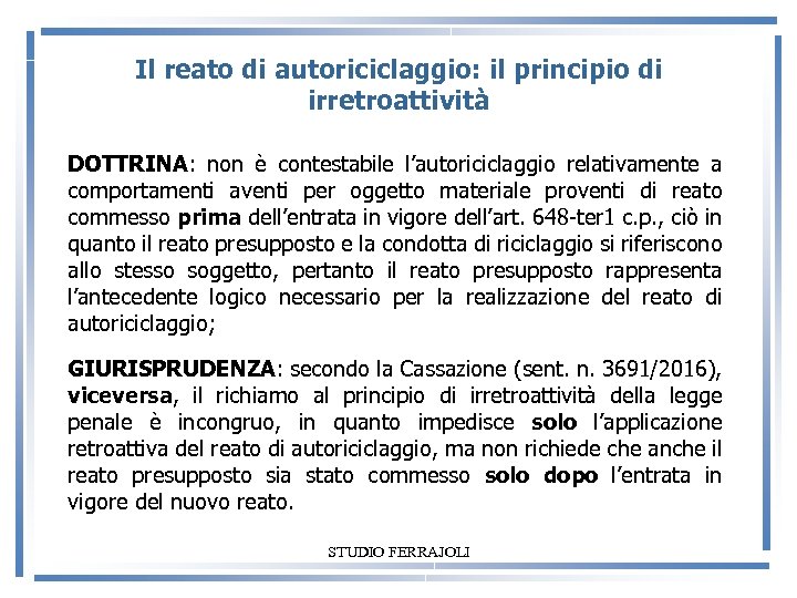 Il reato di autoriciclaggio: il principio di irretroattività DOTTRINA: non è contestabile l’autoriciclaggio relativamente