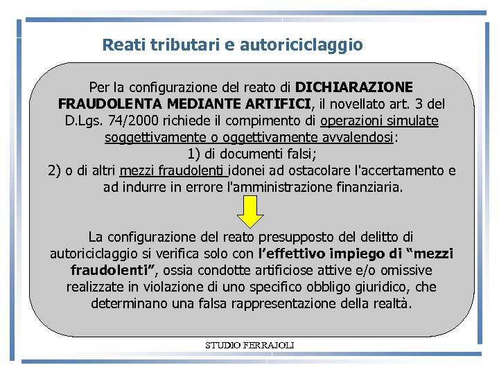 Reati tributari e autoriciclaggio Per la configurazione del reato di DICHIARAZIONE FRAUDOLENTA MEDIANTE ARTIFICI,